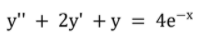 у" + 2y' + у %3D 4е -*
