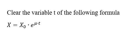 Clear the variable t of the following formula
X = X₁ ·e·t