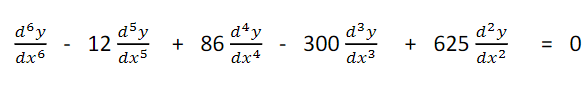 *- 12
d°y
+ 86 d*y
dx4
d3y
300
dx3
dx6
d?y
+ 625
dx?
= 0
