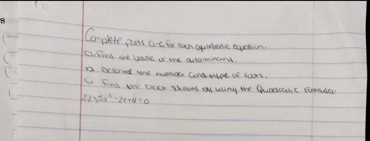 Lomplete pusts a-c for Roen quarticatic tquchion.
Cıting he le or me aiscrimincand.
adeserint me numoer CunaApe uf Surs
Lird the excet utiuas voy using the Quodrctic FuMula
