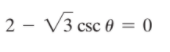 2 - V3 csc 0 = 0
