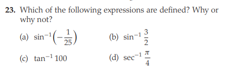 23. Which of the following expressions are defined? Why or
why not?
(a) sin-(-25
(b) sin-1 3
-1 7
(c) tan-1 100
(d) sec
4
MIN KI

