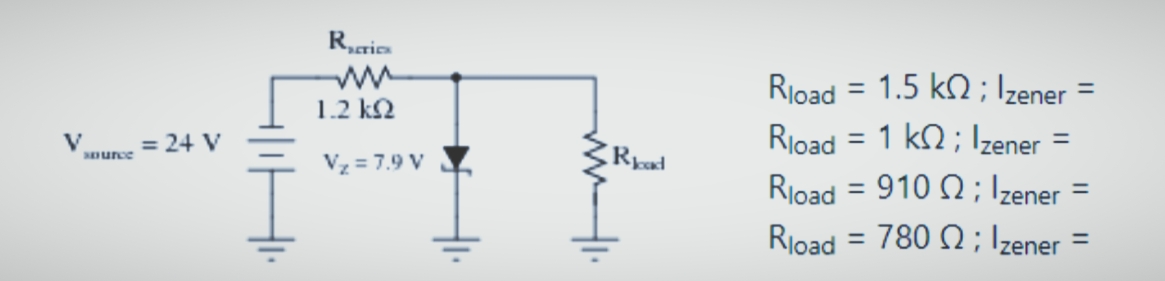 Rioad = 1.5 kn ; Izener
Rioad = 1 k2 ; Izener
Rioad = 910 0; Izener
Rjoad = 780 N; Izener
1.2 k2
V
urce
= 24 V
%3D
Vz = 7.9 V
%3D
