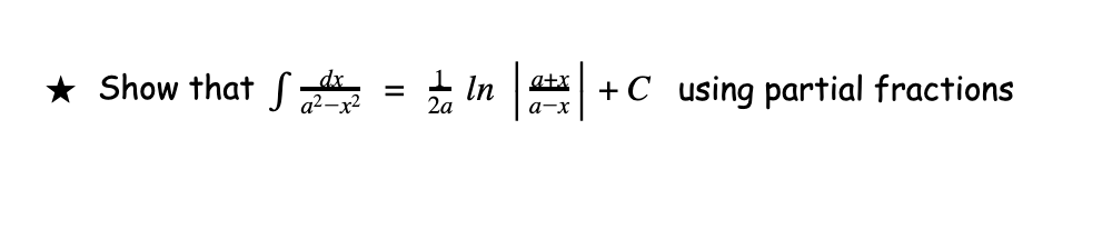 * Show that S
i in ||
+ In
atx
+C using partial fractions
а-х
