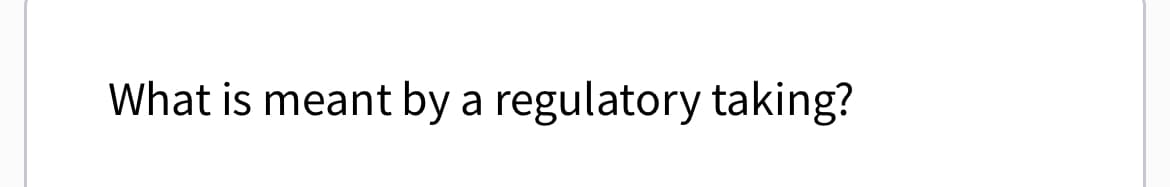 What is meant by a regulatory taking?