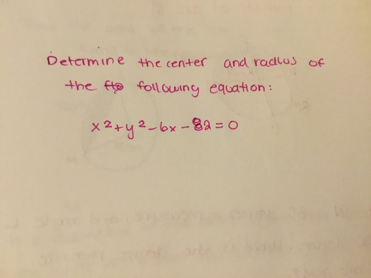 ## Determine the Center and Radius of the Following Equation

### Given Equation:
\[ x^2 + y^2 - 6x - 82 = 0 \]

### Steps to Solve:

To find the center and radius of the given equation, we need to put the equation in standard form of a circle which is \((x-h)^2 + (y-k)^2 = r^2\), where \((h, k)\) is the center and \(r\) is the radius.

1. **Rewrite the Equation:**

\[ x^2 + y^2 - 6x - 82 = 0 \]
Move the constant term to the other side:
\[ x^2 + y^2 - 6x = 82 \]

2. **Complete the Square for \(x\):**

Take the coefficient of \(x\), which is \(-6\), divide by 2, and square it:
\[ \left(\frac{-6}{2}\right)^2 = 9 \]

Add and subtract this square inside the equation:
\[ x^2 - 6x + 9 + y^2 - 9 = 82 \]
\[ (x-3)^2 + y^2 = 82 + 9 \]
\[ (x-3)^2 + y^2 = 91 \]

### Final Form:

The equation \((x-3)^2 + y^2 = 91\) is now in standard form.

### Center and Radius:

- **Center**: \((3, 0)\)
- **Radius**: \(\sqrt{91}\)

Therefore, the center of the circle is at (3, 0), and the radius is \(\sqrt{91}\).