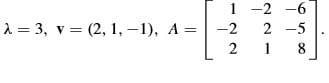 1
1 -2 -6
1 = 3, v = (2, 1, –1), A =
-2
2 -5
