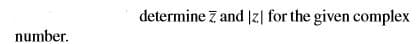 determine z and |z| for the given complex
number.
