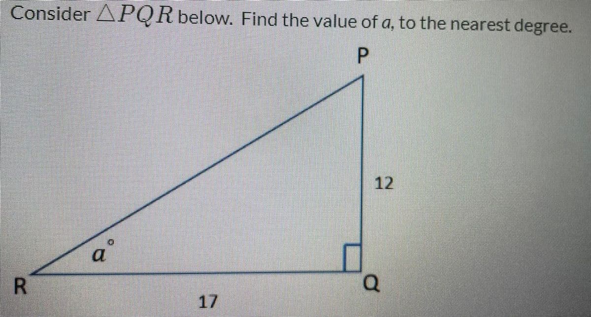 Consider APOR below. Find the value of a, to the nearest degree.
12
17
