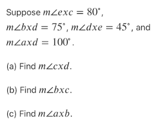 Suppose mZexc = 80°,
mzbxd = 75°, mZdxe = 45° , and
mLaxd = 100°.
(a) Find mZcxd.
(b) Find mZbxc.
(c) Find mZaxb.
