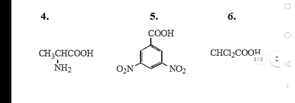 4.
5.
б.
COOH
CH;CHCOOH
CHCI,COOH
2/2
NH2
O,N'
NO2
<>
