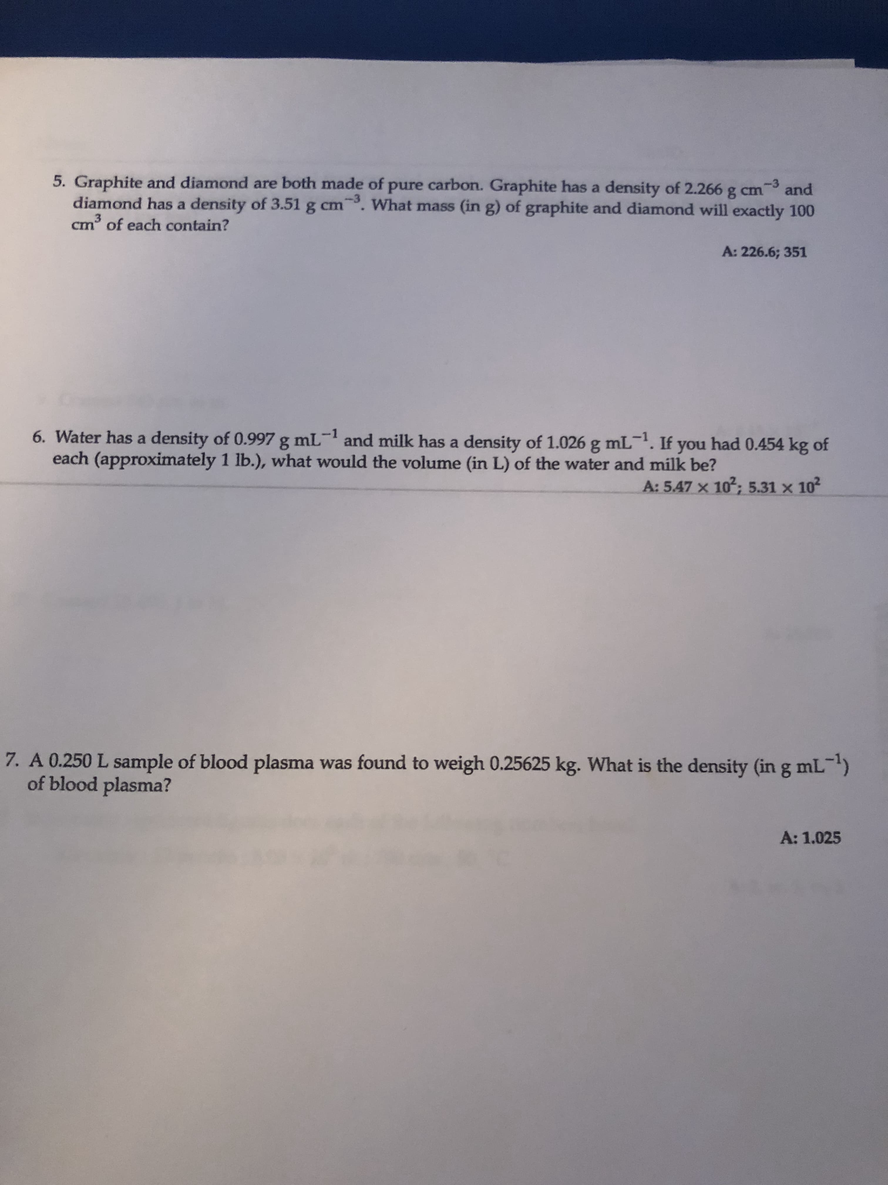 Graphite and diamond are both made of pure carbon. Graphite has a density of 2.266
-3
g cm
and
diamond has a density of 3.51 g cm. What mass (in g) of graphite and diamond will exactly 100
cm' of each contain?
