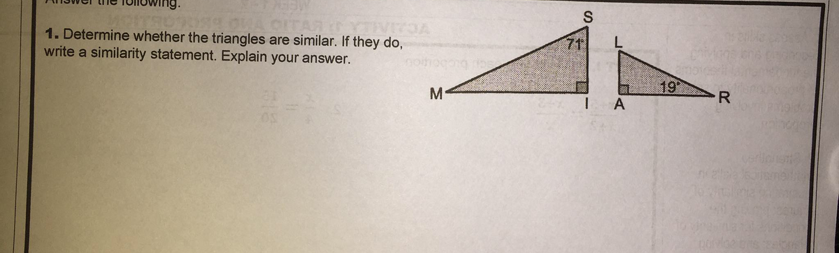 ME
MA CITAR
71
1. Determine whether the triangles are similar. If they do,
write a similarity statement. Explain your answer.
bouot
M
19
I A
