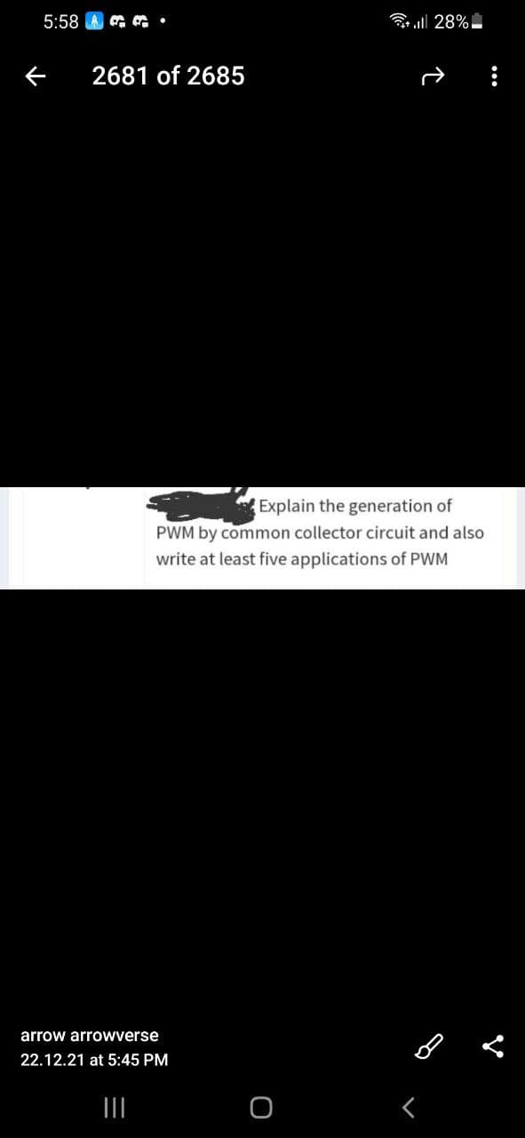 5:58
令l 28%
2681 of 2685
Explain the generation of
PWM by common collector circuit and also
write at least five applications of PWM
arrow arrowverse
22.12.21 at 5:45 PM
