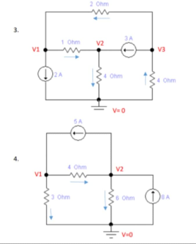 2 Ohm
3.
ЗА
1 Ohm
V2
V1
V3
4 Ohm
Ohm
V= 0
5 A
4.
4 Ohm
V2
vi
3 Ohm
6 Ohm
V=0
