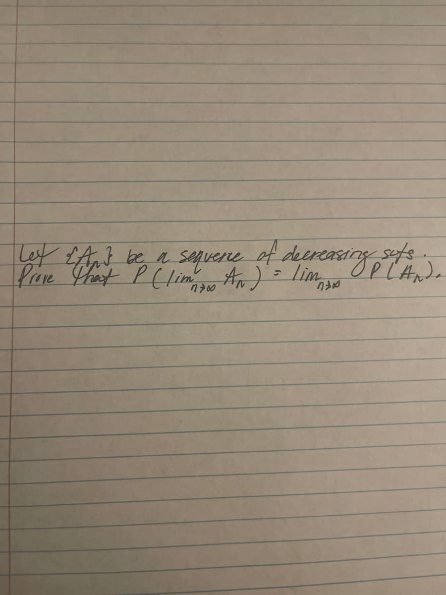 sequence of decreasing sets.
= Lim MAN
PLAND.
Ley {Am} be a
Prove that P (lim An)