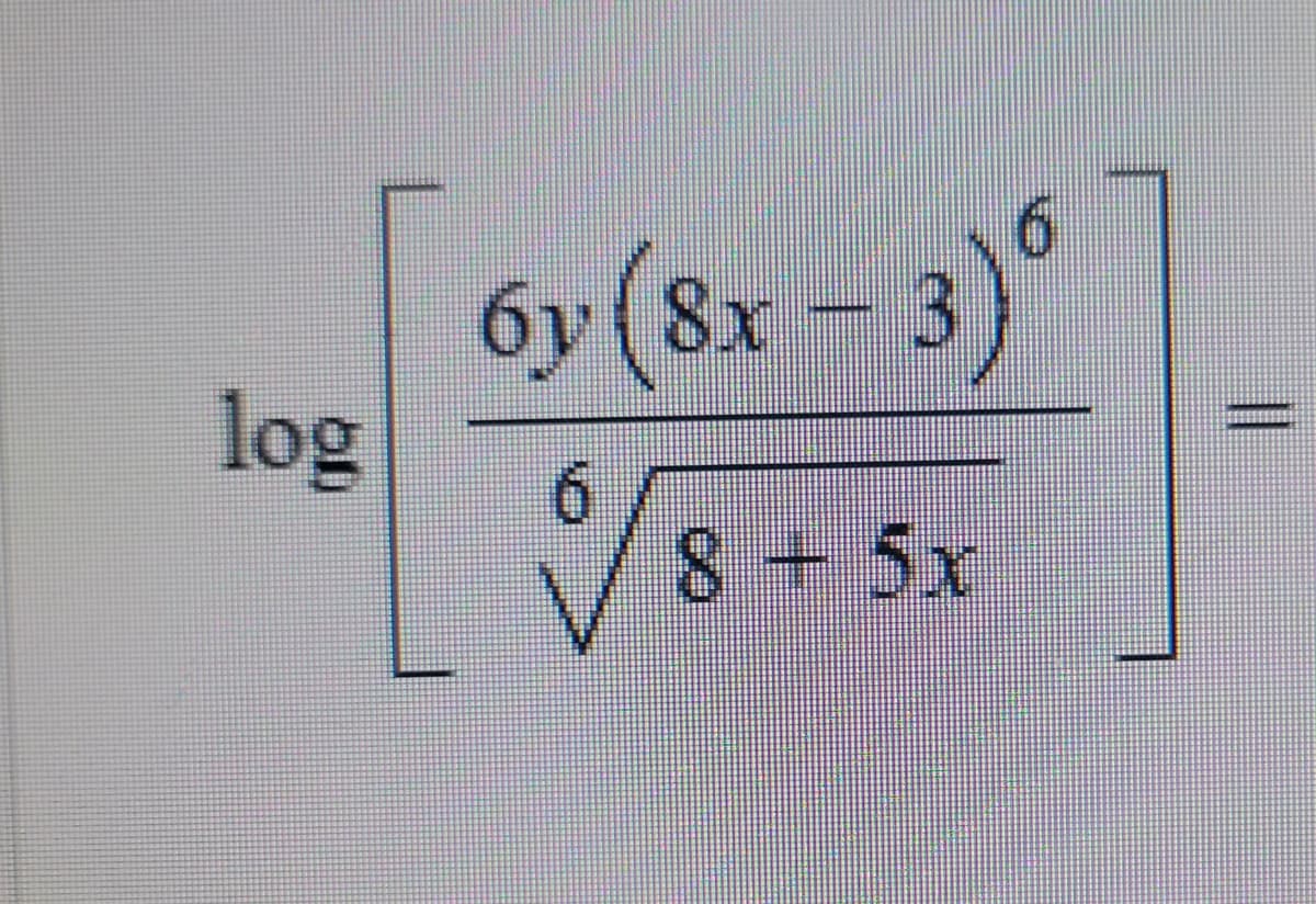 log
6y (8x - 3)
8-5r
||