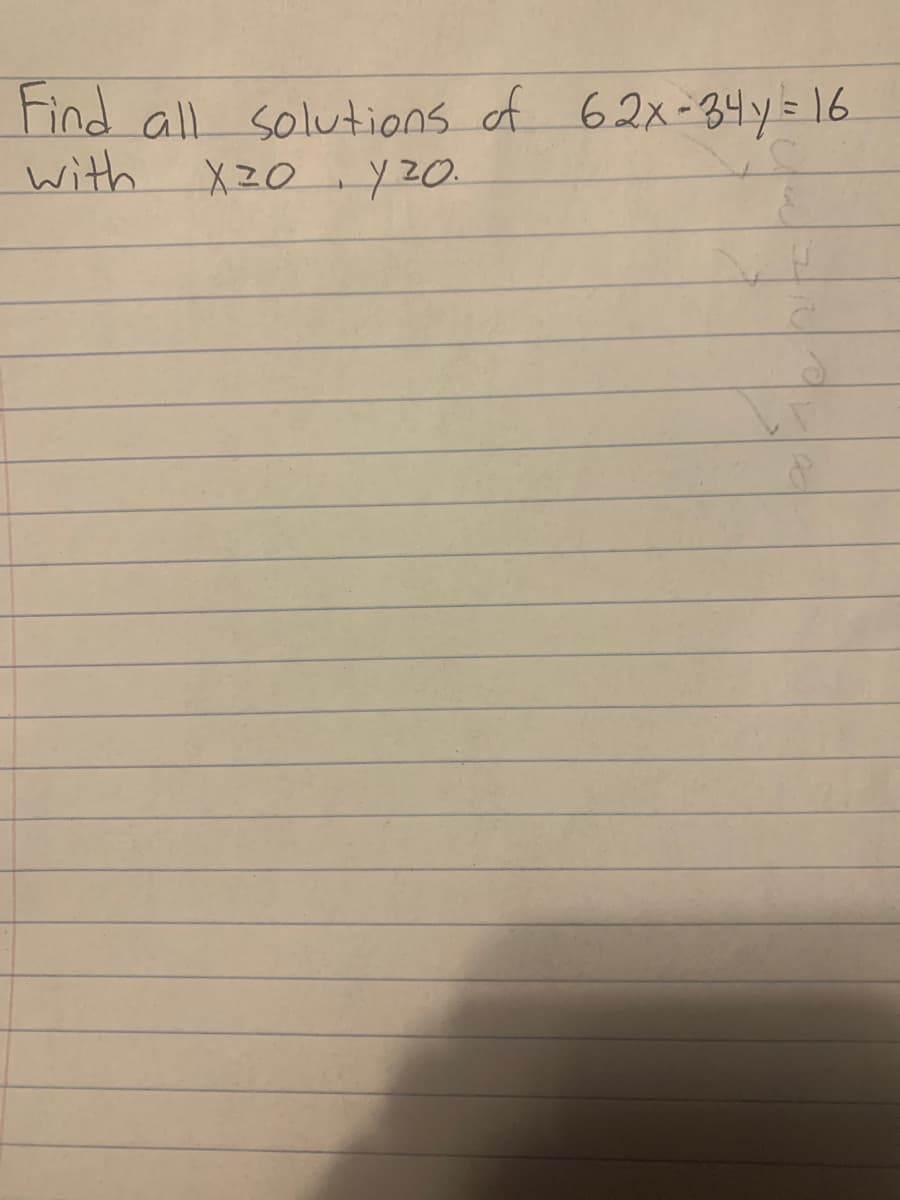 **Problem Statement:**

Find all solutions of the equation \( 6.2x - 3.4y = 16 \) with \( x \geq 0 \), \( y \geq 0 \).

**Explanation:**

This is a linear equation in two variables, \( x \) and \( y \). The task is to find all pairs \((x, y)\) that satisfy this equation while keeping both variables non-negative.

**Solution Approach:**

1. **Identify the Equation:** 
   Start with the given equation: 
   \[ 
   6.2x - 3.4y = 16 
   \]

2. **Rewrite for \( y \):**
   Express \( y \) in terms of \( x \):
   \[
   3.4y = 6.2x - 16 
   \]
   \[
   y = \frac{6.2}{3.4}x - \frac{16}{3.4}
   \]

3. **Find Intercepts:**
   - **X-Intercept:** Set \( y = 0 \), solve for \( x \).
   - **Y-Intercept:** Set \( x = 0 \), solve for \( y \).

4. **Graph Representation:** 
   Though not shown here, graph the line by plotting the intercepts and identifying the region where both \( x \) and \( y \) are non-negative.

5. **Check for Integer Solutions:** 
   If necessary, find integer pairs by testing values of \( x \) that result in \( y \) being a non-negative integer, or vice versa.

This approach ensures that you identify all set conditions of \((x,y)\) such that both are non-negative and satisfy the equation.