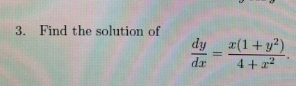 3. Find the solution of
dy
a(1+y?)
dx
4+ 22
