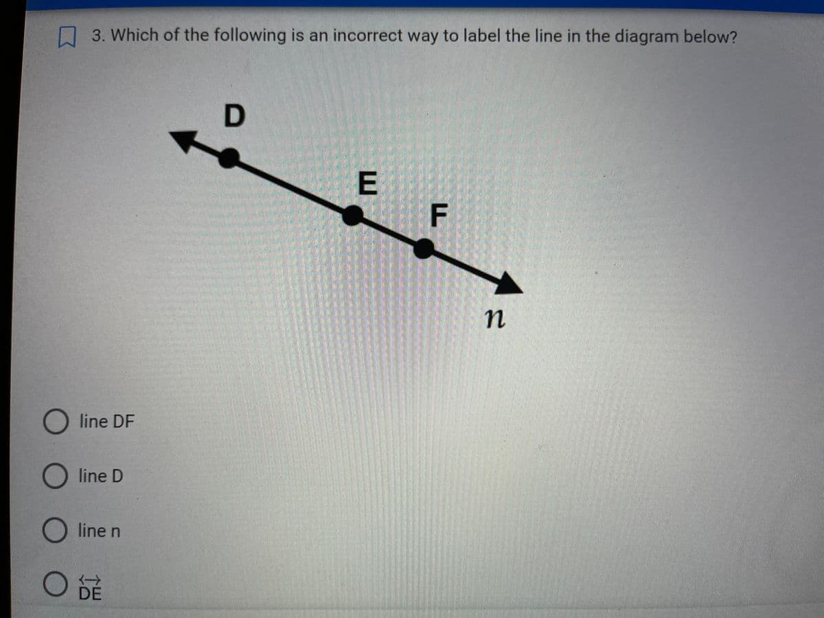 3. Which of the following is an incorrect way to label the line in the diagram below?
O line DF
O line D
Oline n
O DE
D
E
IL
F
n