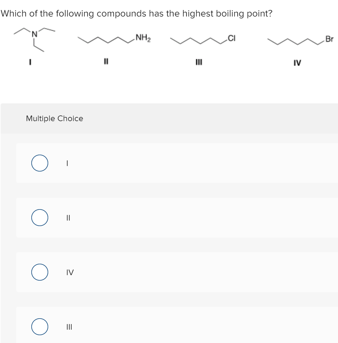 Multiple Choice
II
IV
II
