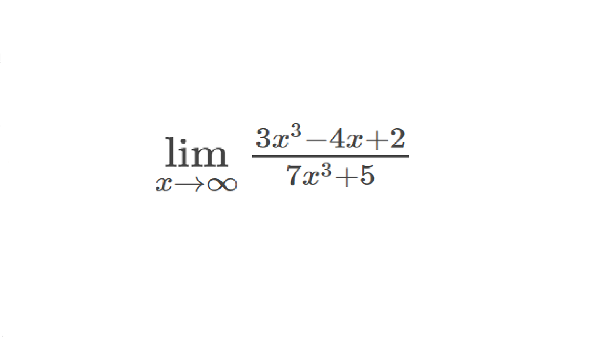 3x³ –4x+2
lim
7x3+5
