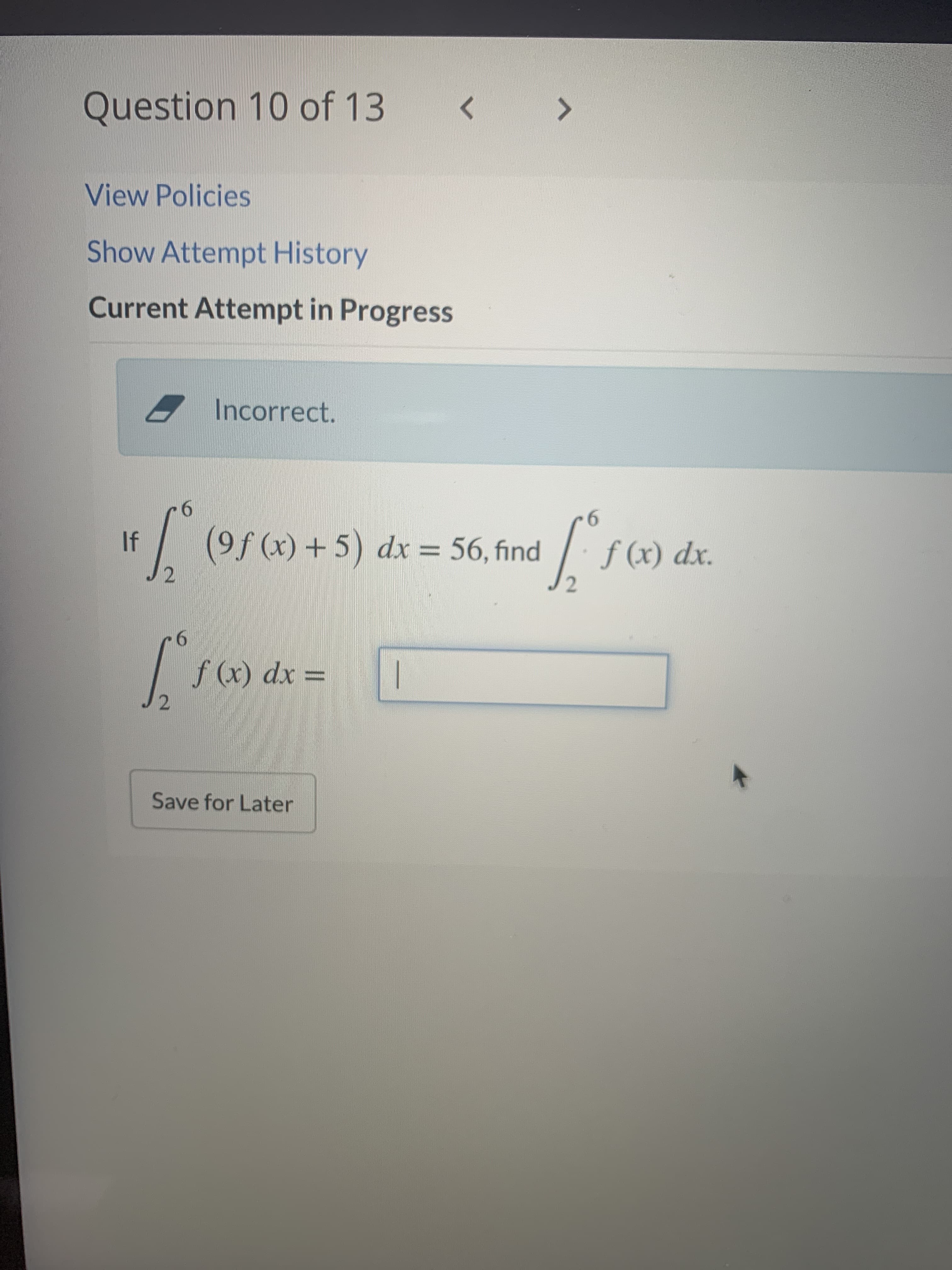 (9f (x) + 5) dx = 56, find
|
f (x) dx.
%3D
