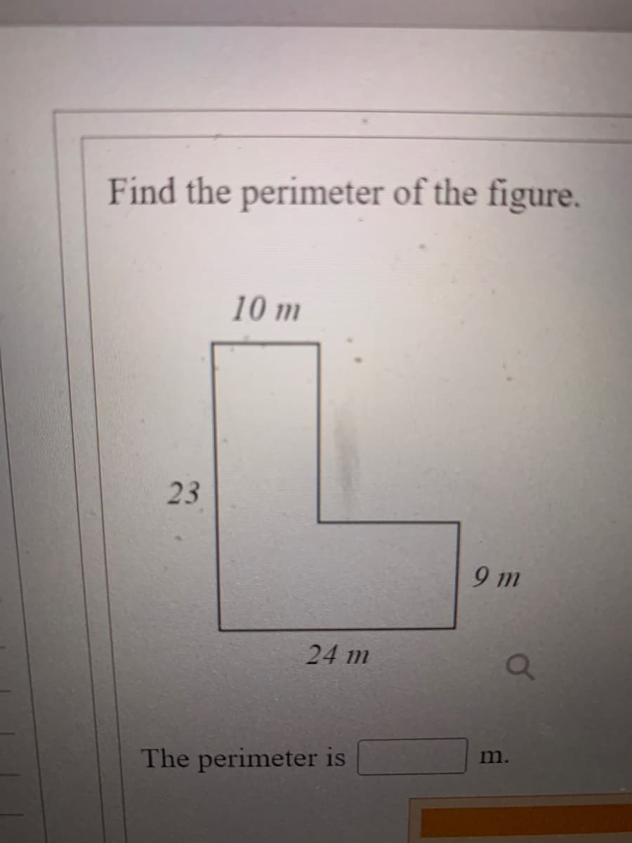 Find the perimeter of the figure.
23
10 m
24 m
The perimeter is
9 m
a
m.