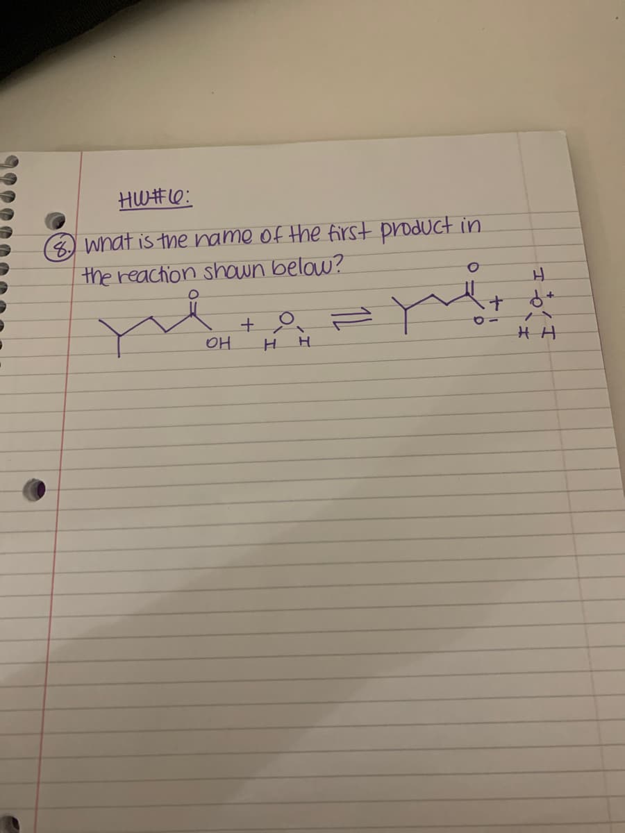 HW#Le:
8) wnat is the hame of the first product in
the reaction shown below?
+ 으는
OH
