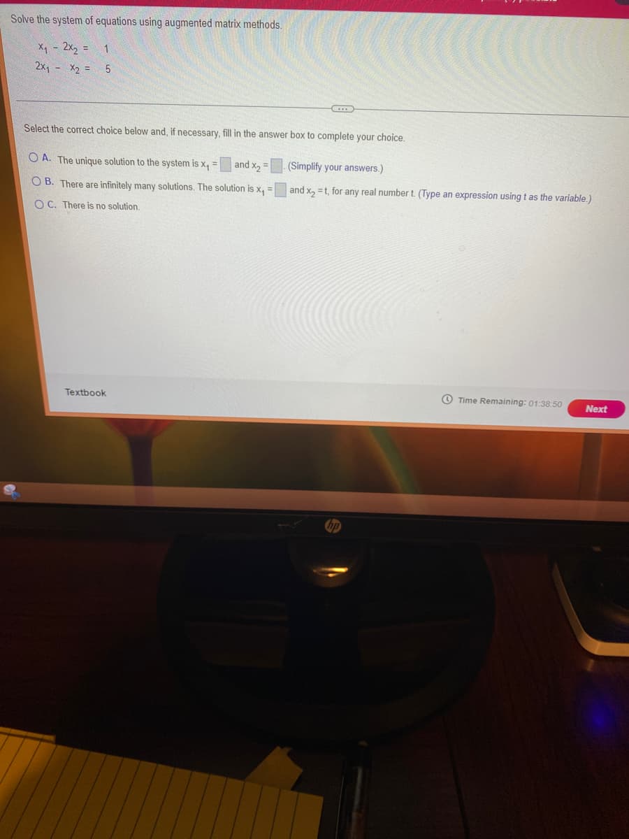 Solve the system of equations using augmented matrix methods.
x₁ - 2x₂ =
1
2x₁ - x₂ = 5
CXX
Select the correct choice below and, if necessary, fill in the answer box to complete your choice.
OA. The unique solution to the system is x₁ = and x₂ =
(Simplify your answers.)
and x₂=t, for any real number t. (Type an expression using t as the variable.)
OB. There are infinitely many solutions. The solution is x₁
OC. There is no solution.
Textbook
Time Remaining: 01:38:50
Next