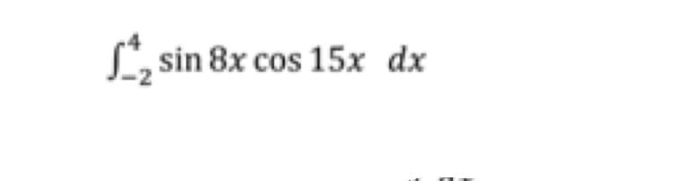 L, sin 8x cos 15x dx
