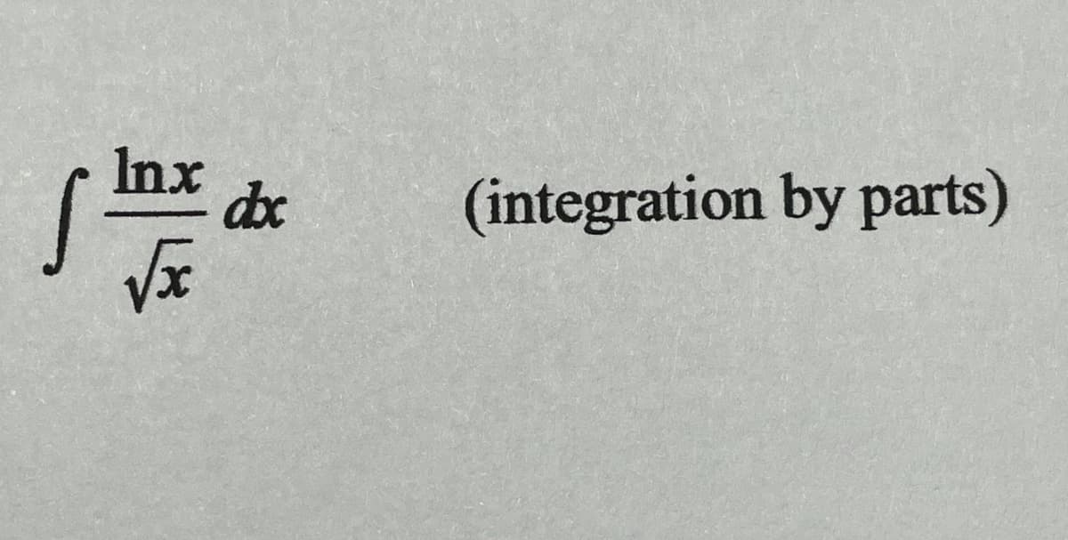 Inx
(integration by parts)
