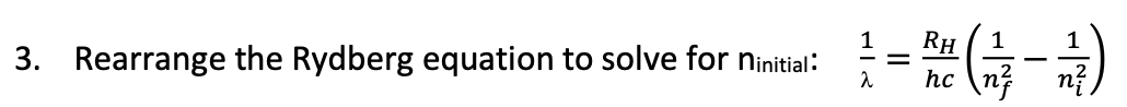 RH 1
3. Rearrange the Rydberg equation to solve for ninitial: 1 = *(4-3)
1