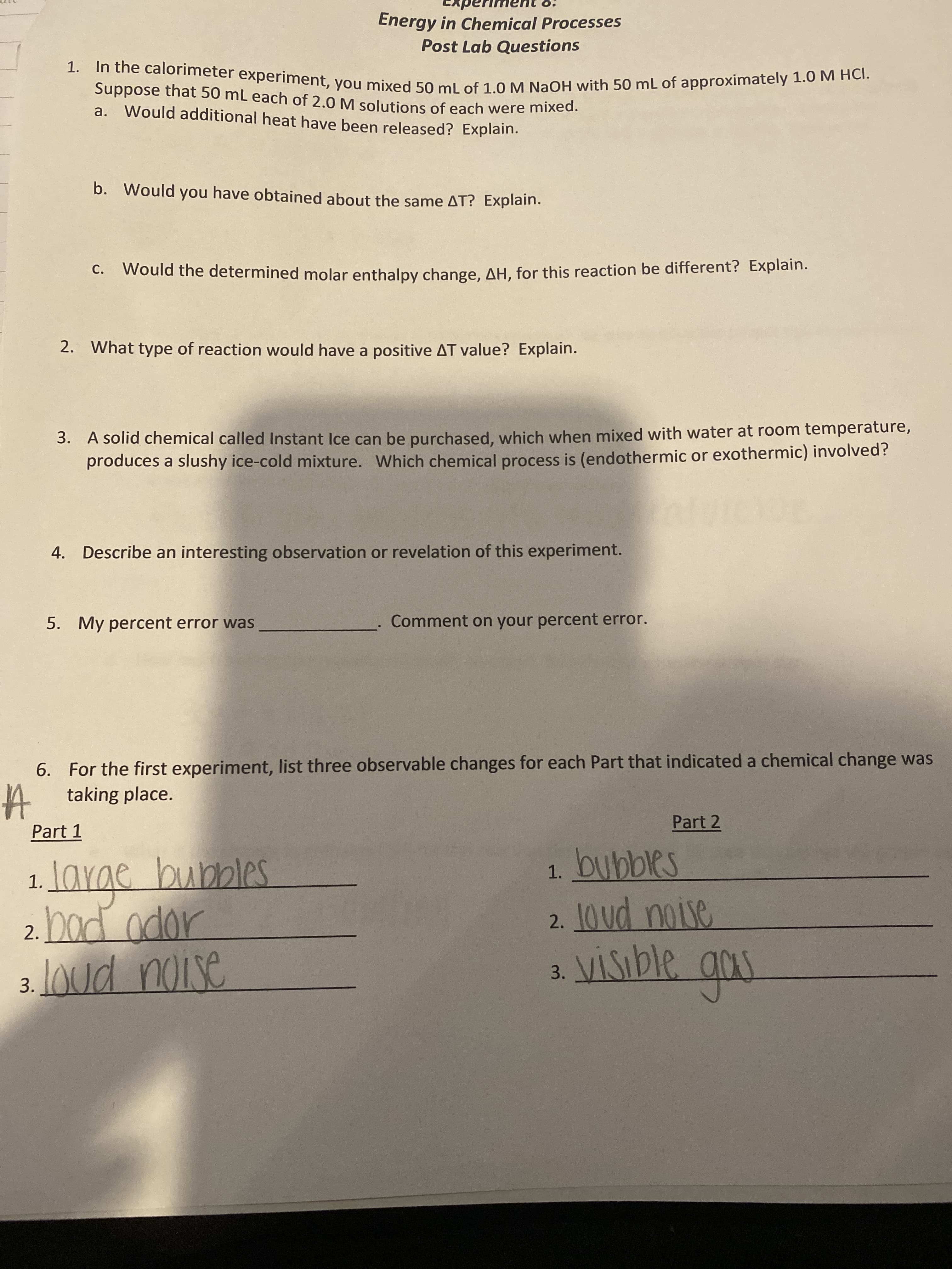 In the calorimeter experiment, you mixed 50 mL of 1.0 M NaOH with 50 mL of approximately 1.0 M HCI.
Suppose that 50 mL each of 2.0 M solutions of each were mixed.
a. Would additional heat have been released? Explain.
b. Would you have obtained about the same AT? Explain.
C. Would the determined molar enthalpy change, AH, for this reaction be different? Explain.
С.
