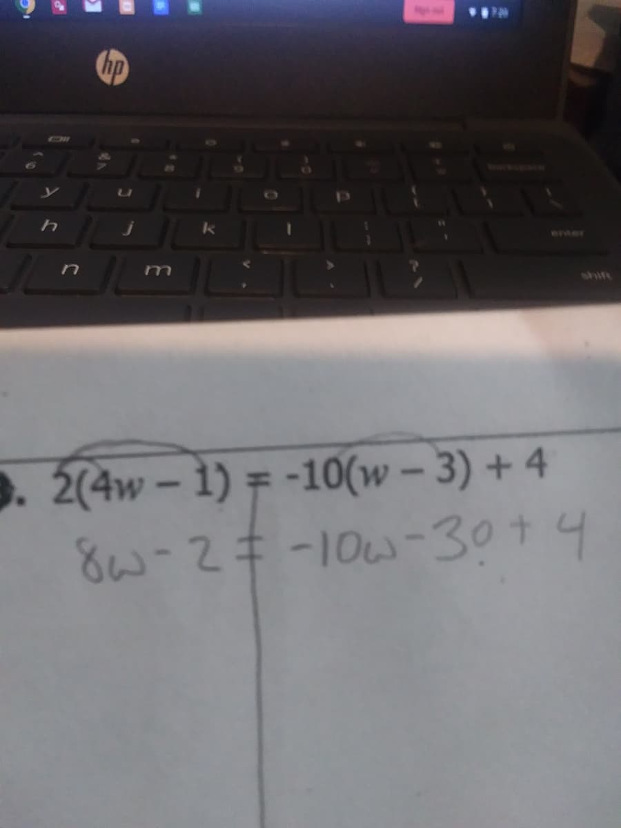 hp
h
BAERY
m
shin
. 2(4w – 1) = -10(w – 3) + 4
SW-2#-10w-30+4
