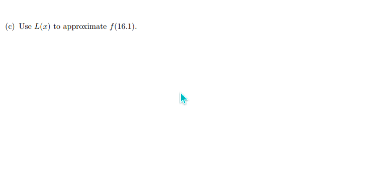 (c) Use L(x) to approximate f(16.1).
