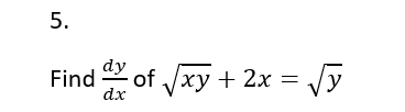 5.
3
Find of √√xy + 2x
=
dx
=√y