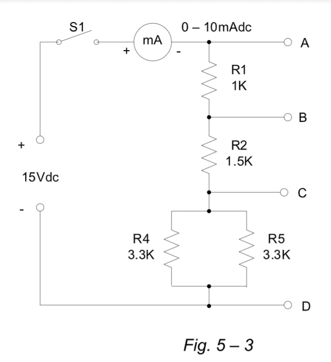 S1
0 – 10mAdc
mA
O A
R1
1K
O B
R2
1.5K
15Vdc
C
R4
R5
3.ЗК
3.3K
O D
Fig. 5 – 3
+
