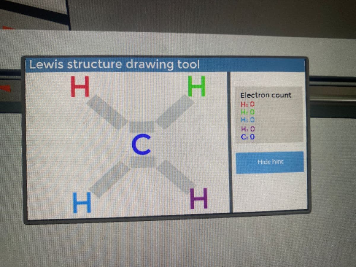 Lewis structure drawing tool
H.
Electron count
H. O
H:C
C. O
Hide hint
H.
H.
