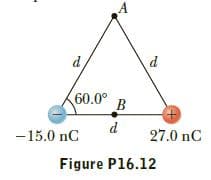 60.0°
+.
27.0 nC
-15.0 nC
Figure P16.12
