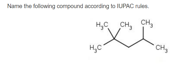 Name the following compound according to IUPAC rules.
HC CH3 CH3
хи
H2C
CH3