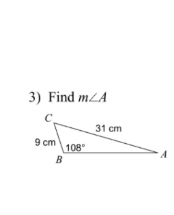 3) Find mLA
31 cm
9 cm
108°
B
