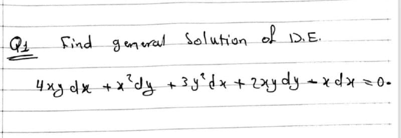 find general Solution
of
D.E.
4xy dx +x*dy +3y'dx+2xydy ex
