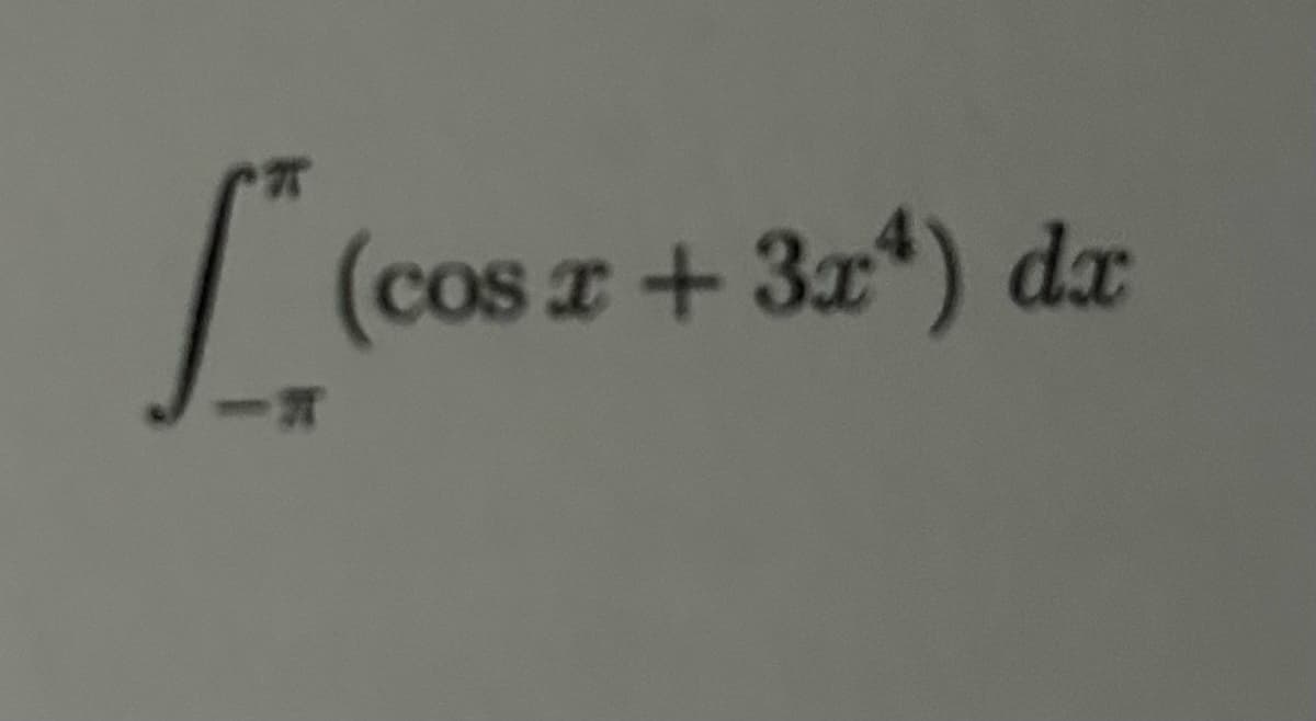 T
[*
-
(cosx+3x4) dx