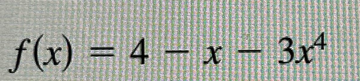 f(x) = 4 — x — 3x²