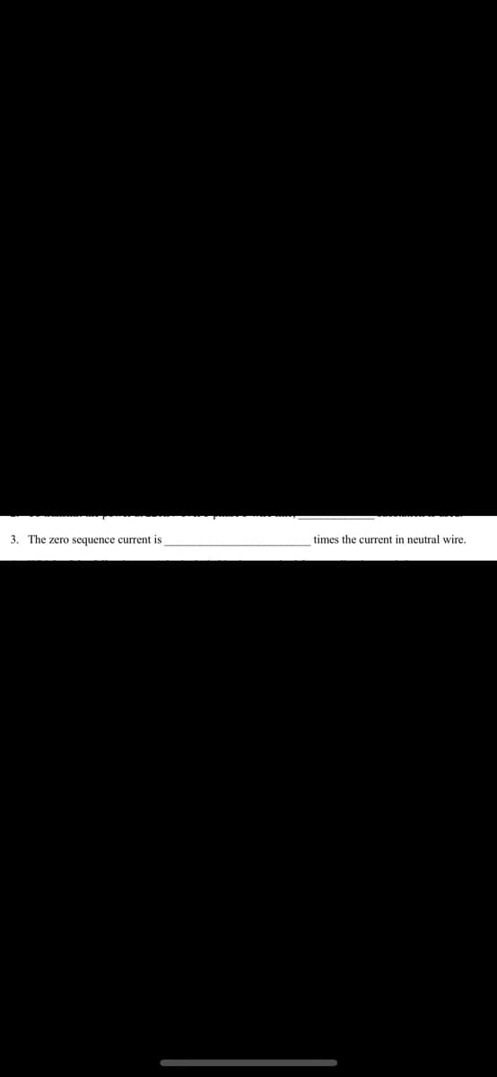 3. The zero sequence current is
times the current in neutral wire.
