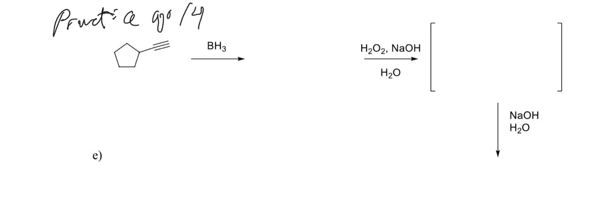 Pructi a go 14
BH3
Н.О2, NaOH
H20
NaOH
H20
e)
