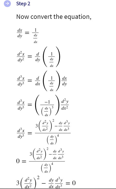 Step 2
Now convert the equation,
dx
dy
dy
dx
d²x
dy?
d
1
dy
dy
dx
4=(+):
d³x
d
1
dx
dy3
dx
dy
dy
dx
d³x
d²y
-1
dy
3
dx2
dx
(台)
dy d³y
3
dz2
-
d³x
dx dx³
4
dy3
dy
dx
dy d'y
3
dx dx3
0 =
4
dy
dx
3()-些=0
2
dy d³y
dx dx3
d'y
dx2
||
