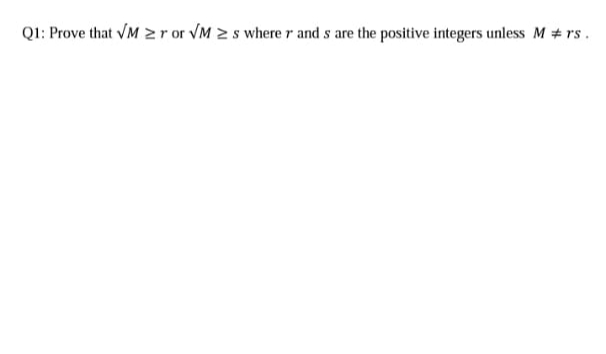 QI: Prove that VM zror VM 2 s wherer and s are the positive integers unless M # rs.
