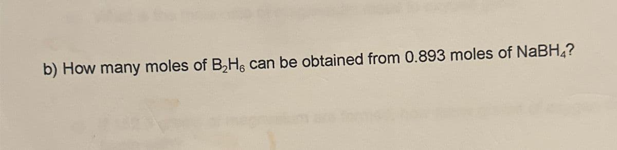 b) How many moles of B₂H, can be obtained from 0.893 moles of NaBH4?